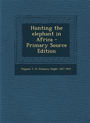 Hunting the Elephant in Africa - Primary Source Edition,1293825220,9781293825228