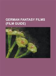 German Fantasy Films (Film Guide) Alice (1988 Film), City of Angels (Film), Cloud Atlas (Film), Destiny (1921 Film), Die Nibelungen, Faust (1926 Film,1156010195,9781156010198