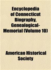 Encyclopedia of Connecticut Biography, Genealogical-Memorial (Volume 10),1151466700,9781151466709