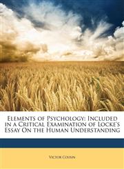 Elements of Psychology Included in a Critical Examination of Locke's Essay On the Human Understanding,1146450745,9781146450744