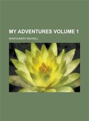 My Adventures Volume 1,115008281X,9781150082818