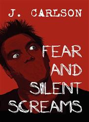Fear and Silent Screams,1607499428,9781607499428