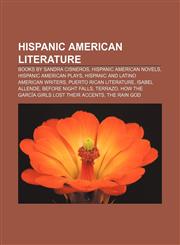 Hispanic American literature Books by Sandra Cisneros, Hispanic American novels, Hispanic American plays, Hispanic and Latino American writers,1157404170,9781157404170