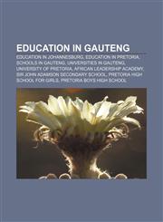 Education in Gauteng Education in Johannesburg, Education in Pretoria, Schools in Gauteng, Universities in Gauteng, University of Pretoria,1233102036,9781233102037