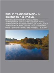 Public transportation in Southern California Metrolink (Southern California), Public transportation Kern County, California,1233288105,9781233288106