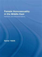 Female Homosexuality in the Middle East Histories and Representations,0415956730,9780415956734