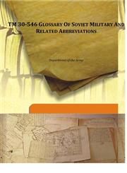 Tm 30-546 Glossary of Soviet Military and Related Abbreviations,9332858837,9789332858831