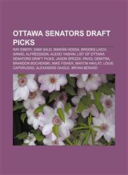 Ottawa Senators draft picks Ray Emery, Sami Salo, Marián Hossa, Brooks Laich, Daniel Alfredsson, Alexei Yashin,1155473159,9781155473154