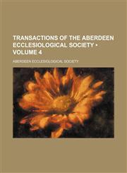 Transactions of the Aberdeen Ecclesiological Society (Volume 4 ),1235750043,9781235750045