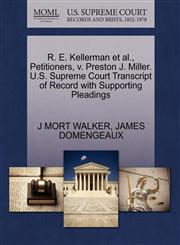 R. E. Kellerman et al., Petitioners, v. Preston J. Miller. U.S. Supreme Court Transcript of Record with Supporting Pleadings,1270504746,9781270504740