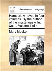 Harcourt. A novel. In four volumes. By the author of the mysterious wife, &c. ...  Volume 1 of 4,1140891006,9781140891000
