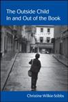 The Outside Child In and Out of the Book (Children's Literature and Culture),0415978009,9780415978002