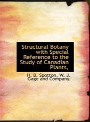 Structural Botany with Special Reference to the Study of Canadian Plants,,1140388053,9781140388050