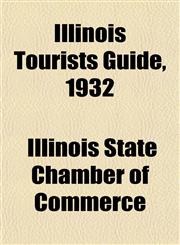 Illinois Tourists Guide, 1932,1153490188,9781153490184