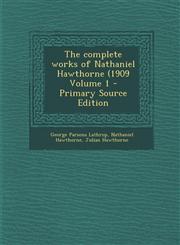 Complete Works of Nathaniel Hawthorne (1909 Volume 1 Vol. 1,1287631533,9781287631538
