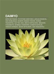 Daimyo Mōri Motonari, Toyotomi Hideyoshi, Uesugi Kenshin, Oda Nobunaga, Daimyō, Maeda Toshiie, Honda Tadakatsu, Gia tộc Oda, Akechi Mitsuhide,1233868713,9781233868711