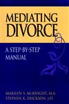 Mediating Divorce, A Step-by-Step Manual,,0787958492,9780787958497