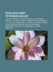 Englantilaiset tieteiskirjailijat Anthony Horowitz, George Orwell, Ajatusrikos, Arthur C. Clarke, Michael Moorcock, William Morris,1231849479,9781231849477