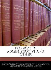 PROGRESS IN ADMINISTRATIVE AND OTHER,1240533632,9781240533633