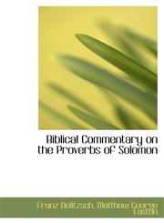 Biblical Commentary on the Proverbs of Solomon,1116478676,9781116478679