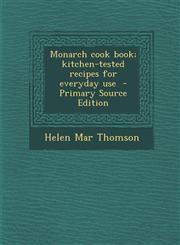 Monarch Cook Book; Kitchen-Tested Recipes for Everyday Use - Primary Source Edition,1295566354,9781295566358