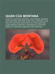 Quận của Montana Quận Yellowstone, Montana, Quận Fergus, Montana, Quận Big Horn, Montana, Quận Toole, Montana, Quận Gallatin, Montana,1233894528,9781233894529