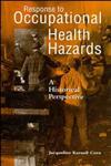 Response to Occupational Health Hazards A Historical Perspective,0471284076,9780471284079