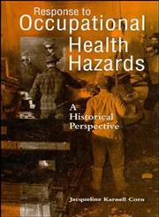 Response to Occupational Health Hazards A Historical Perspective,0471284076,9780471284079