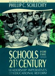 Schools for the 21st Century Leadership Imperatives for Educational Reform,1555423663,9781555423667