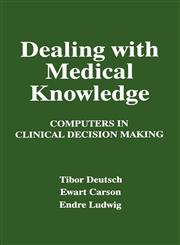 Dealing with Medical Knowledge Computers in Clinical Decision Making,0306448491,9780306448492