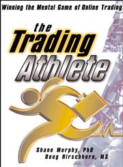 The Trading Athlete Winning the Mental Game of Online Trading 1st Edition,0471418706,9780471418702
