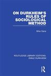 On Durkheim's Rules of Sociological Method Vol. 1 Reprint Edition,0415557739,9780415557733