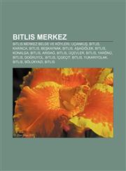 Bitlis merkez Bitlis merkez belde ve köyleri, Uçankuş, Bitlis, Karınca, Bitlis, Beşkaynak, Bitlis, Aşağıölek, Bitlis, Konalga, Bitlis, Arıdağ,123292198X,9781232921981
