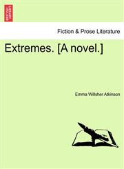 Extremes. [A novel.],1241477345,9781241477349