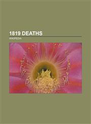 1819 Deaths James Watt, Kamehameha I, Oliver Hazard Perry, Charles Emmanuel IV of Sardinia, Charles IV of Spain, Cyril Jackson,1150932953,9781150932953