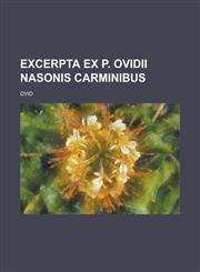 Excerpta Ex P. Ovidii Nasonis Carminibus,1154990842,9781154990843