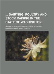 Dairying, Poultry and Stock Raising in the State of Washington,1234160498,9781234160494