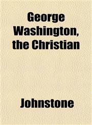 George Washington, the Christian,1152264966,9781152264960