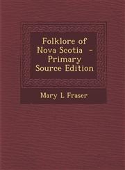 Folklore of Nova Scotia - Primary Source Edition,1294743317,9781294743316