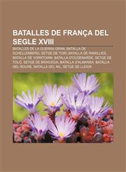 Batalles de França del segle XVIII Batalles de la Guerra Gran, Batalla de Schellenberg, Setge de Torí, Batalla de Ramillies,1232764434,9781232764434