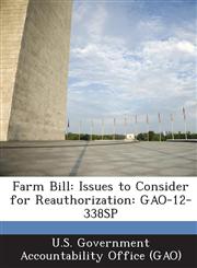 Farm Bill Issues to Consider for Reauthorization: Gao-12-338sp,1287025765,9781287025764