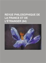 Revue Philosophique de La France Et de L'Etranger (64 ),1234554089,9781234554088