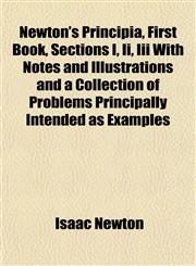 Newton's Principia, First Book, Sections I, Ii, Iii With Notes and Illustrations and a Collection of Problems Principally Intended as Examples,1151754676,9781151754677