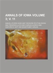 Annals of Iowa Volume 3; v. 11,1152731653,9781152731653