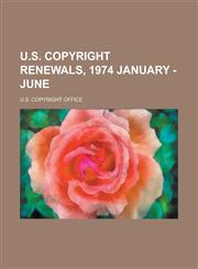 U.S. Copyright Renewals, 1974 January - June,1153730820,9781153730822
