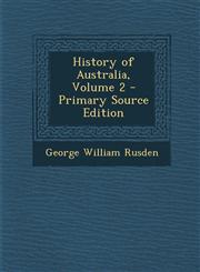 History of Australia, Volume 2 - Primary Source Edition,1295595303,9781295595303