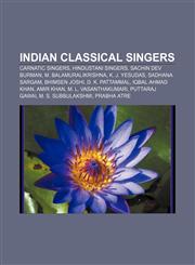 Indian classical singers Carnatic singers, Hindustani singers, Sachin Dev Burman, M. Balamuralikrishna, K. J. Yesudas, Sadhana Sargam,1157855024,9781157855026