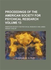 Proceedings of the American Society for Psychical Research Volume 13,1154191400,9781154191400