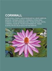 Cornwall Korni Nyelv, Truro, 2004-Es Boscastle-I Arviz, Mebyon Kernow, Tintageli Kastely, Cornwalli Kiralysag, Kornovi, Truroi,1232879789,9781232879787