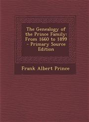 Genealogy of the Prince Family From 1660 to 1899,1289763127,9781289763121